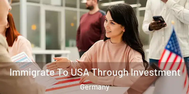  Immigrate To USA Through Investment Germany