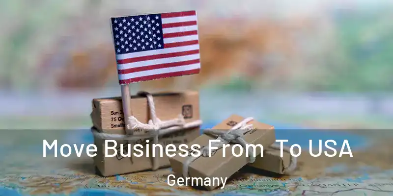  Move Business From To USA Germany