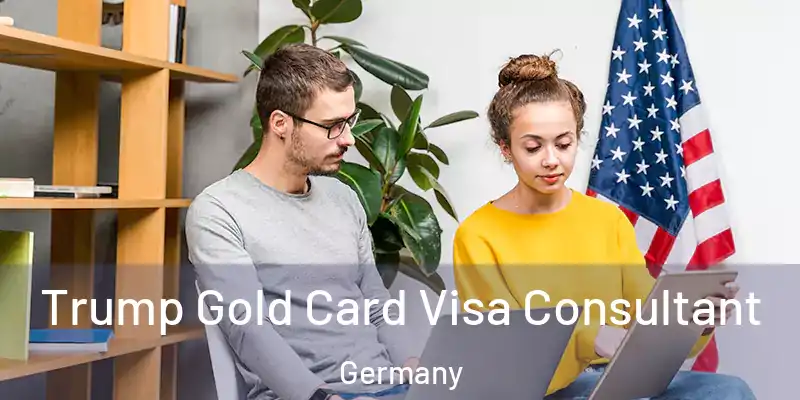  Trump Gold Card Visa Consultant Germany